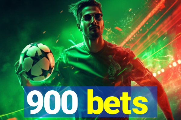 900 bets